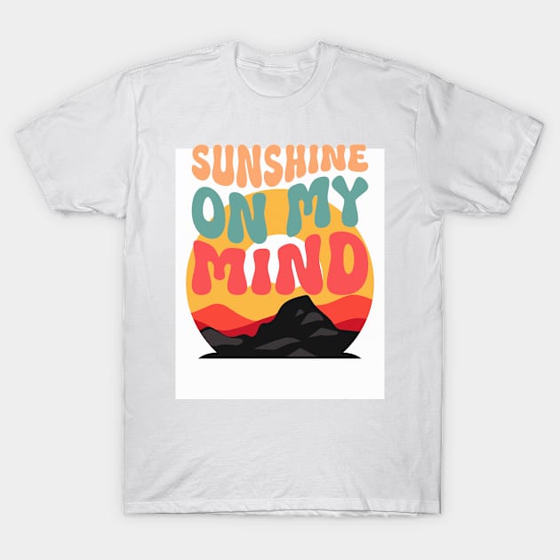 Sunshine On My Mind T-Shirt by TGPublish